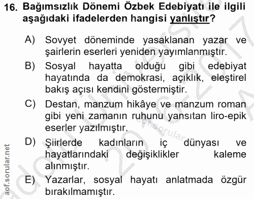 16. soru: Bağımsızlık Dönemi Özbek Edebiyatı ile ilgili aşağıdaki ifadelerden hangisi yanlıştır? A) Sovyet döneminde yasaklanan…