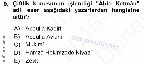 9. soru: Çiftlik konusunun işlendiği "Äbid Ketmân" adlı eser aşağıdaki yazarlardan hangisine aittir? A) Abdulla Kadirî B) Abdu…