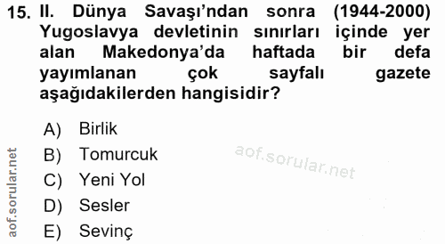 15. soru: II. Dünya Savaşı'ndan sonra (1944-2000) Yugoslavya devletinin sinirları içinde yer alan Makedonya'da haftada bir defa…