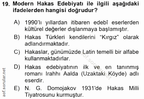 19. soru: Modern Hakas Edebiyatı ile ilgili aşağıdaki ifadelerden hangisi doğrudur? A) 1990'lı yıllardan itibaren edebî eserler…