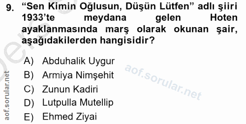 9. soru: "Sen Kimin Oğlusun, Düşün Lütfen" adlı şiiri 1933'te meydana gelen Hoten ayaklanmasında marş kolarak okunan şair, aşa…