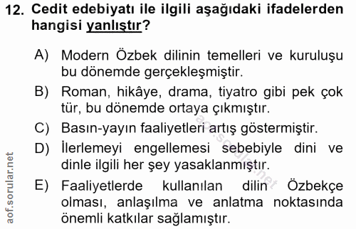 12. soru: Cedit edebiyatı ile ilgili aşağıdaki ifadelerden hangisi yanlıştır? A) Modern Özbek dilinin temelleri ve kuruluşu bu…
