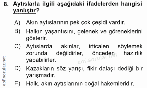8. soru: Aytıslarla ilgili aşağıdaki ifadelerden hangisi yanlıştır? A) Akın atıslarının pek çok çeşidi vardır. B) Halkın yaşan…
