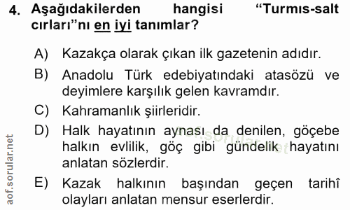 4. soru: Aşağıdakilerden hangisi "Turmis-salt cırları"nı en iyi tanımlar? A) Kazakça olarak çıkan ilk gazetenin adıdır. B) Ana…