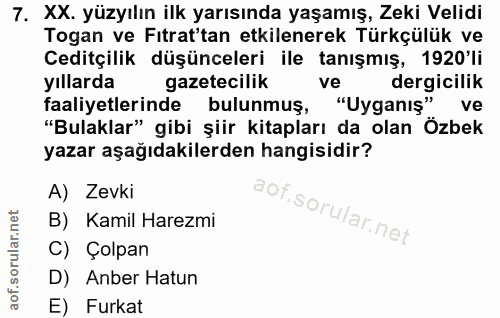7. soru: XX. yüzyılın ilk yarısında yaşamış, Zeki Velidi Togan ve Fıtrat'tan etkilenerek Türkçülük ve Ceditçilik düşünceleri i…