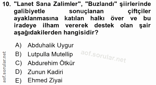 10. soru: "Lanet Sana Zalimler", "Buzlandı" şiirlerinde galibiyetle sonuçlanan çiftçiler ayaklanmasına katılan halkı över ve bu…