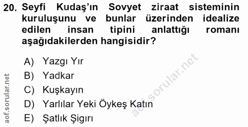 20. soru: Seyfi Kudaş'ın Sovyet ziraat sisteminin kuruluşunu ve bunlar üzerinden idealize edilen insan tipini anlattığı romanı…
