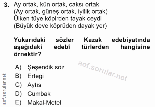 3. soru: Ay ortak, kün ortak, caksı ortak (Ay ortak, güneş ortak, iyilik ortak) Ulken tüye köpirden tayak ceydi (Büyük deve kö…