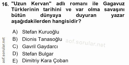 16. soru: "Uzun Kervan" adlı romanı ile Gagavuz Türklerinin tarihini ve var olma savaşını bütün dunyaya duyuran yazar aşağıdaki…