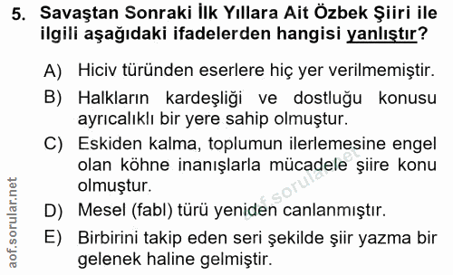 5. soru: Savaştan Sonraki İlk Yıllara Ait Özbek Şiiri ile ilgili aşağıdaki ifadelerden hangisi yanlıştır? A) Hiciv türünden es…