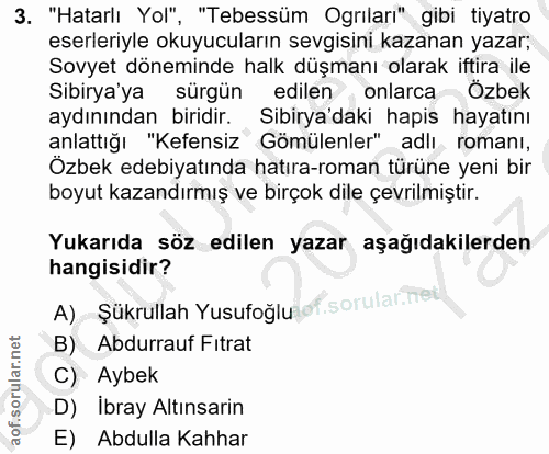 3. soru: "Hatarlı Yol", "Tebessüm Ogrıları" gibi tiyatro eserleriyle okuyucuların sevgisini kazanan yazar; Sovyet döneminde ha…