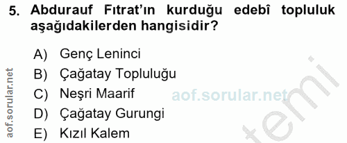 5. soru: Abdurauf Fitrat'ın kurduğu edebî topluluk aşağıdakilerden hangisidir? A) Genç Leninci B) Çağatay Topluluğu Neşri Maar…
