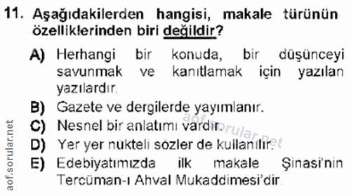11. soru: Aşağıdakilerden hangisi, makale türünün özelliklerinden biri değildir? A) Herhangi bir konuda, bir düşünceyi savunmak…