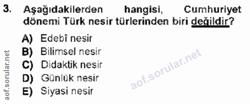 3. soru: Aşağıdakilerden hangisi, Cumhuriyet dönemi Türk nesir türlerinden biri değildir? A) Edebi nesir B) Bilimsel nesir C)…