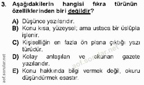 3. soru: Aşağıdakilerin hangisi fıkra türünün özelliklerinden biri değildir? A) Düşünce yazılarıdır. B) Konu kısa, yüzeysel; a…