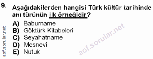 9. soru: Aşağıdakilerden hangisi Türk kültür tarihinde anı türünün ilk örneğidir? A) Babumame B) Göktürk Kitabeleri C) Seyahat…