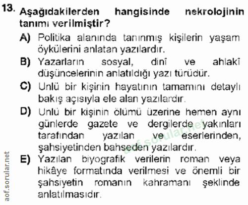 13. soru: Aşağıdakilerden hangisinde nekrolojinin tanımı verilmiştir? A) Politika alanında tanınmış kişilerin yaşam öykülerini…