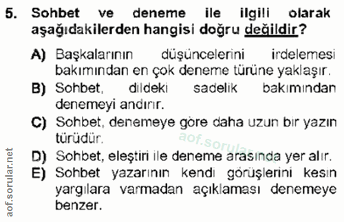 5. soru: Sohbet ve deneme ile ilgili olarak aşağıdakilerden hangisi doğru değildir? A) Başkalarının düşüncelerini irdelemesi b…