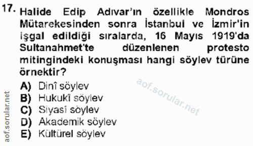 17. soru: Halide Edip Adıvar'ın özellikle Mondros Mütarekesinden sonra istanbul ve İzmir'in İşgal edildiği sıralarda, 16 Mayıs…