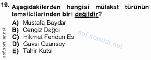19. soru: Aşağıdakilerden hangisi mülakat türünün temsilcilerinden biri değildir? A) Mustafa Baydar B) Cengiz Dağcı Hikmet Feri…