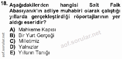 18. soru: Aşağıdakilerden hangisi Sait Faik Abasıyanık'ın adliye muhabiri olarak çalıştığı yıllarda gerçekleştirdiği röportajla…