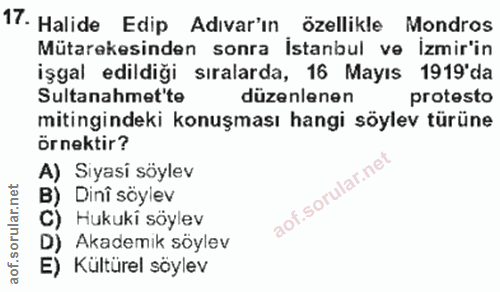 17. soru: Halide Edip Adivarin özellikle Mondros Mütarekesinden sonra İstanbul ve İzmir'in işgal edildiği sıralarda, 16 Mayıs 1…