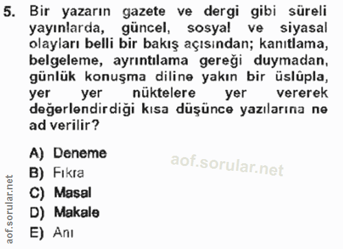 5. soru: Bir yazarın gazete ve dergi gibi süreli yayınlarda, güncel, sosyal ve siyasal olayları belli bir bakış açısından; kan…