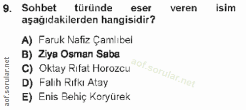 9. soru: Sohbet türünde eser veren isim aşağıdakilerden hangisidir? A) Faruk Nafiz Çamlıbel B) Ziya Osman Saba C) Oktay Rifat…