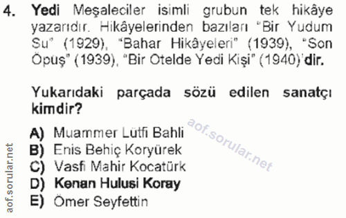 4. soru: Yedi Meşaleciler isimli grubun tek hikâye yazarıdır. Hikâyelerinden bazılanı "Bir Yudum Sư" (1929), "Bahar Hikâyeleri…