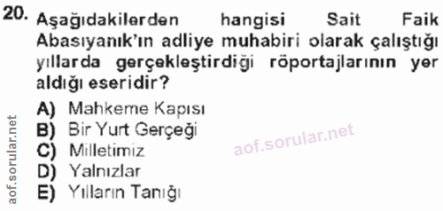 20. soru: Aşağıdakilerden hangisi Sait Faik Abasıyanık'ın adliye muhabiri olarak çalıştığı yıllarda gerçekleştirdiği röportajla…