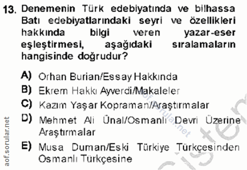 13. soru: Denemenin Türk edebiyatinda ve bilhassa Batı edebiyatlarındaki seyri ve özellikleri hakkında bilgi veren yazar-eser e…