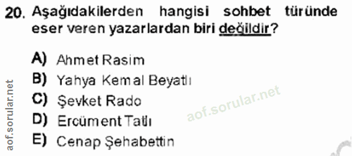 20. soru: Aşağıdakilerden hangisi sohbet türünde eser veren yazarlardan biri değildir? A) Ahmet Rasim B) Yahya Kemal Beyatıı C)…