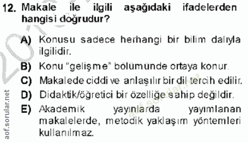 12. soru: Makale ile ilgili aşağıdaki ifadelerden hangisi doğrudur? A) Konusu sadece herhangi bir bilim dalıyla ilgilidir. B) K…