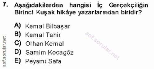 7. soru: Aşağıdakilerden hangisi İç Gerçekçiliğin Birinci Kuşak hikåye yazarlarından biridir? A) Kemal Bilbaşar B) Kemal Tahir…