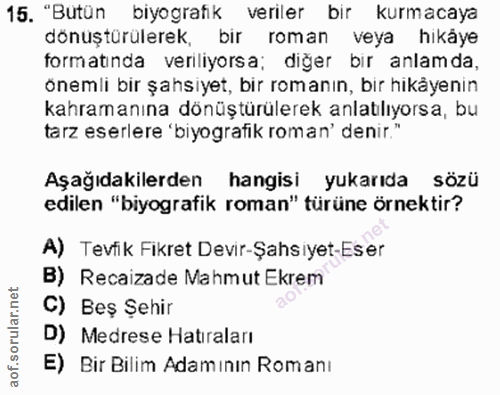 15. soru: "Butün biyografik veriler bir kurmacaya dönüştürülerek, bir roman veya hikâye formatında veriliyorsa; diğer bır anlam…