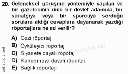 20. soru: Geleneksel görüşme yöntemiyle yapılan ve bir gazetecinin ünlü bir devlet adamına, bir sanatçıya veya bir sporcuya sor…
