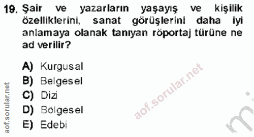 19. soru: Sair ve yazarların yaşayış ve kişilik özelliklerini, sanat görüşlerini daha iyi anlamaya olanak tanıyan röportaj türü…