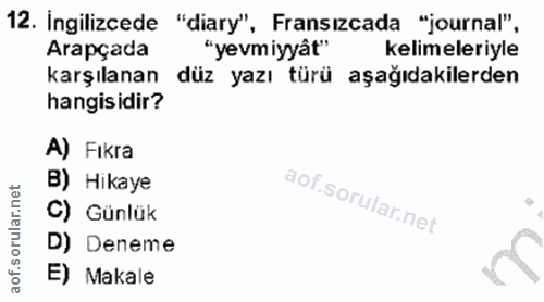 12. soru: Ingilizcede "diary", Fransizcada "journal". Arapçada "yevmiyyât" kelimeleriyle karşılanan düz yazı türü aşağıdakilerd…