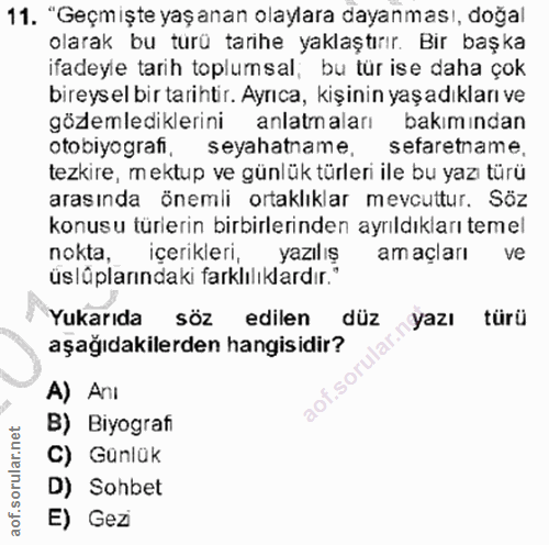 11. soru: "Geçmişte yaş anan olaylara dayanması, doğal olarak bu türü tarihe yaklaştırır. Bir başka ifadeyle tarih toplumsal, b…
