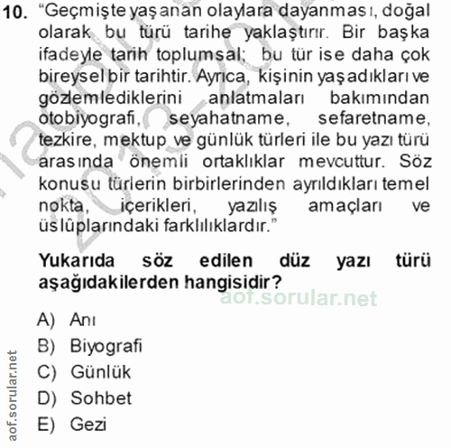 10. soru: "Geçmişte yaş anan olaylara dayanmas ı, doğal olarak bu türü tarihe yaklaştırır. Bir başka ifadeyle tarih toplumsal;…