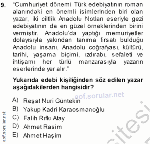 9. soru: "Cumhuriyet dönemi Türk edebiyatının roman alanındaki en önemli isimlerinden biri olan yazar, iki ciltlik Anadolu Not…