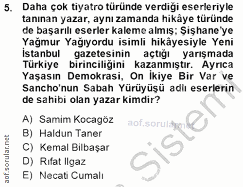 5. soru: Daha çok tiyatro türünde verdiği eserleriyle tanınan yazar, aynı zamanda hikâye türünde de başarılı eserler kaleme al…