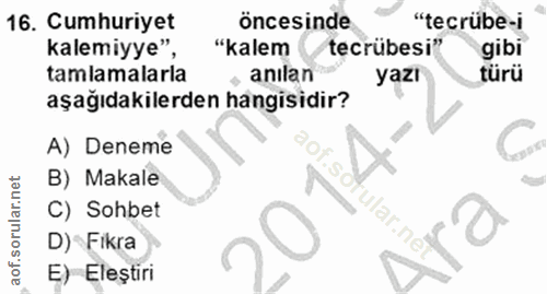 16. soru: Cumhuriyet öncesinde "tecrübe-i kalemiyye" "kalem tecrübesi" gibi tamlamalarla anılan yazı türü aşağıdakilerden hangi…