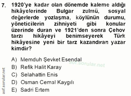 7. soru: 1920'ye kadar olan dönemde kaleme aldığı hikäyelerinde Bulgar zulmü, sosyal değerlerde yozlaşma, köylünün durumu, yön…
