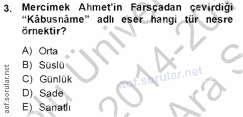 3. soru: Mercimek Ahmet'in Farsçadan çevirdiği "Kâbusnâme" adlı eser hangi tür nesre örnektir? A) Orta C B) Süslü sgrular.net…