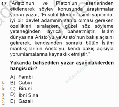 17. soru: "Aristo'nun ve Platon'un eserlerinden etkilenerek söylev konusunda araştırmalar yapan yazar, 'Fusulül Medeni işimli y…