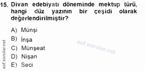 15. soru: Divan edebiyatı döneminde mektup türü, hangi düz yazının bir çeşidi olarak değerlendirilmiştir? A) Münşi rular.net B)…