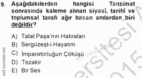 9. soru: Aşağıdakilerden hangisi Tanzimat sonrasında kaleme alınan siyasî, tarihî ve toplumsal tarafı ağır basan anılardan bir…