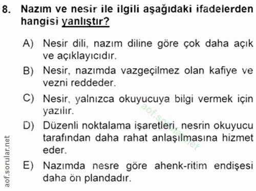 8. soru: Nazım ve nesir ile ilgili aşağıdaki ifadelerden hangisi yanlıştır? A) Nesir dili, nazım diline göre çok daha açık ve…