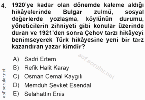 4. soru: 1920'ye kadar olan dönemde kaleme aldığı hikâyelerinde Bulgar zuimü, sosyal değerlerde yozlaşma, köylünün durumu, yön…